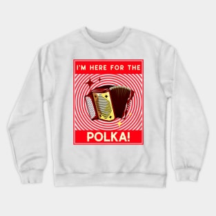 I'm Here For The Polka! Red Crewneck Sweatshirt